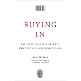 Buying In: The Secret Dialogue Between What We Buy and Who We Are