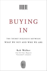 Buying In: The Secret Dialogue Between What We Buy and Who We Are