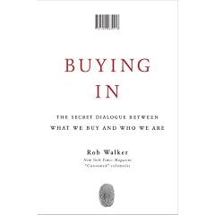 Buying In: The Secret Dialogue Between What We Buy and Who We Are