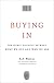 Buying In: The Secret Dialogue Between What We Buy and Who We Are