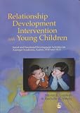 Relationship Development Intervention with Young Children: Social and Emotional Development Activities for Asperger Syndrome, Autism, PDD and NLD