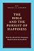 The Bible and the Pursuit of Happiness: What the Old and New Testaments Teach Us about the Good Life