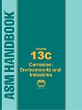 ASM Handbook: Corrosion: Environments and Industries (ASM Handbook)