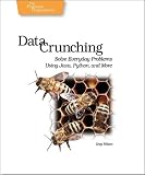 Data Crunching: Solve Everyday Problems Using Java, Python, and more.