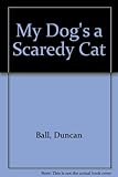 My dog's a scaredy-cat