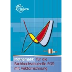 Mathematik f�r Fachhochschulreife mit Vektorrechnung FOS: Mathematik f�r die Fachhochschulreife FOS