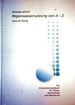 Regenwassernutzung von A-Z - Ein Anwender-Handbuch für den Planer, den Handwerker und den Bauherren (Sachbuch)
