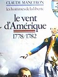 Les Hommes de la libert� (tome 2) : Le Vent d'Am�rique (1778-1782)