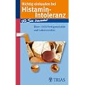Richtig einkaufen bei Histamin-Intoleranz: F�r Sie bewertet: �ber 1100 Fertigprodukte und Lebensmittel