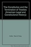 The constitution and the termination of treaties
