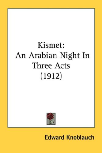 Kismet: An Arabian Night In Three Acts (1912)