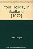 Your holiday in Scotland : Scotland's own travel guide. [1972]