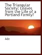 The Triangular Society: Leaves from the Life of a Portland Family