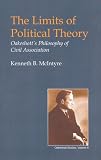 The Limits of Political Theory: Oakeshotts Philosophy of Civil Association (British Idealist Studies)