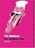Der verliebte Koch: Roman - Tim Weidner