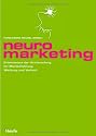 Neuromarketing. Erkenntnisse der Hirnforschung f&uuml;r Markenf&uuml;hrung, Werbung und Verkauf