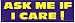 ASK ME IF I CARE! bumper sticker
