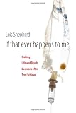 If That Ever Happens to Me: Making Life and Death Decisions after Terri Schiavo (Studies in Social Medicine)