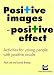 Positive Images - Positive Effect: Activities for Young People with Positive Results