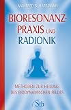 Produkt-Bild: Bioresonanz-Praxis und Radionik - Methoden zur Heilung des biodynamischen Feldes