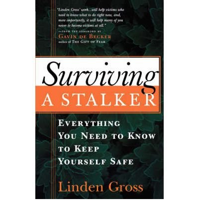 [(Surviving a Stalker: Everything You Need to Know to Keep Yourself Safe )] [Author: Linden Gross] [Aug-2000]