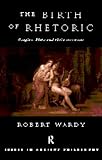 The birth of rhetoric : Gorgias, Plato and their successors