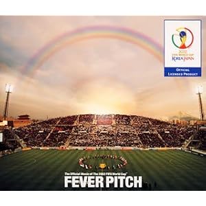 Various Artists - Fever Pitch - The Official Music Of The 2002 FIFA World Cup