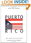 Puerto Rico: The Trials of the Oldest Colony in the World