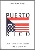 Puerto Rico: The Trials of the Oldest Colony in the World