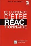 De l'urgence d'être réactionnaire