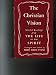 Books : The Christian Vision: Readings from The First Ten Years of "The Life Of The Spirit"