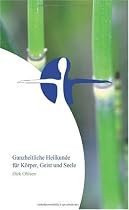 Ganzheitliche Heilkunde f&uuml;r K&ouml;rper, Geist und Seele