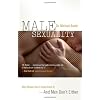 Male Sexuality: Why Women Don't Understand It and Men Don't Either