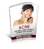 Acne - The Best and Fastest Cures for Acne