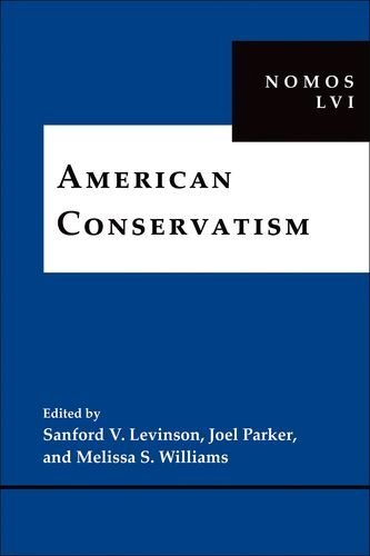 American Conservatism: NOMOS LVI (NOMOS - American Society for Political and Legal Philosophy)