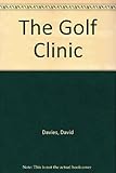 golf clinic : diagnosis, treatment & outlook : for all the common golfing problems