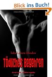 T�dliches Begehren - Mortal Desire: Soft-SM-Roman