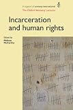 Incarceration and Human Rights: The Oxford Amnesty Lectures