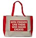 WITH FRIENDS LIKE THESE WHO NEEDS ENEMAS Large BELLA TOTEBAG w/ pockets (Choice of Colors)