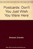 Postcards : don't you just wish you were here