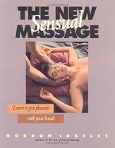 The New Sensual Massage : Learn to Give Pleasure With Your Hands (2nd edition)