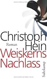 Weiskerns Nachlass: Roman - Christoph Hein