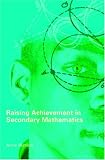 Raising Achievement in Secondary Mathematics