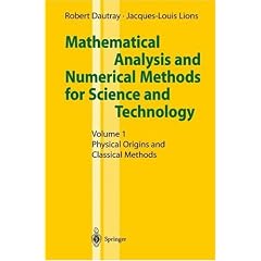 Mathematical Analysis and Numerical Methods for Science and Technology: Volume 1: Physical Origins and Classical Methods