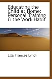 Educating the Child at Home: Personal Training & the Work Habit