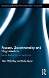 Foucault, governmentality, and organization : inside the factory of the future