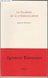 La Tyrannie De La Communication (271860512X) by Ramonet, Ignacio