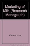 The marketing of milk : an empirical study of the origins, performance and future of the Milk Marketing Board