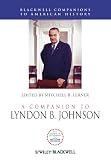 A Companion to Lyndon B. Johnson (Blackwell Companions to American History)