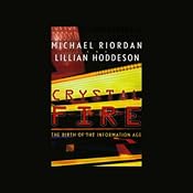 Crystal Fire: The Birth of the Information Age | [Michael Riordan, Lillian Hoddeson]
